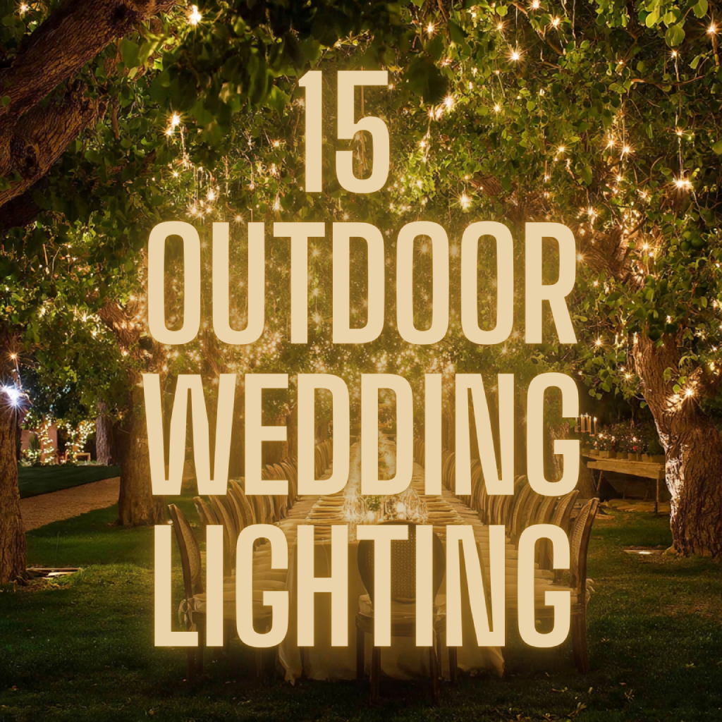 15 Perfect Outdoor Wedding Lighting Solutions for Every Celebration 16 outdoor wedding lighting